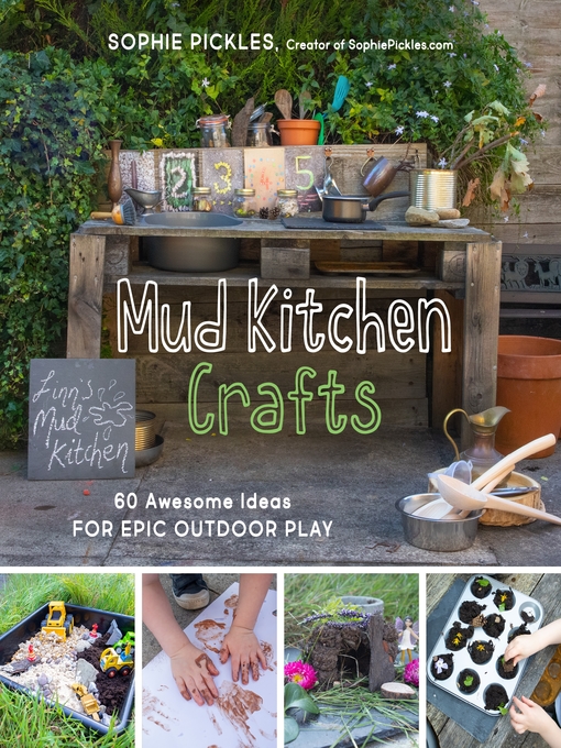 Title details for Mud Kitchen Crafts by Sophie Pickles - Wait list